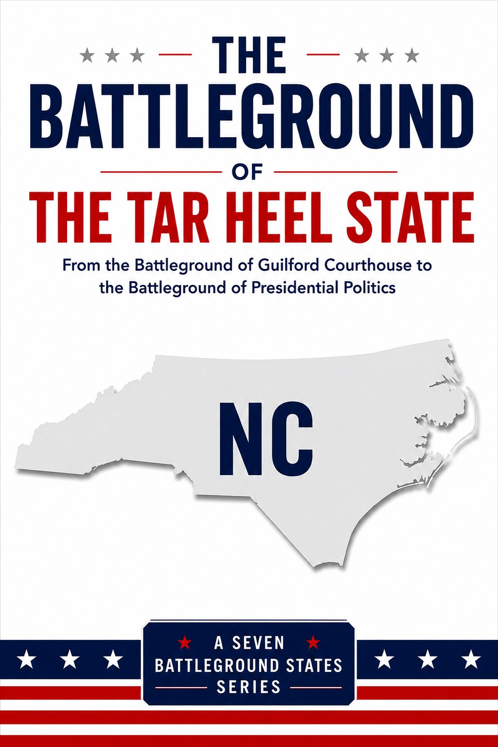 The Battleground of the Tar Heel State